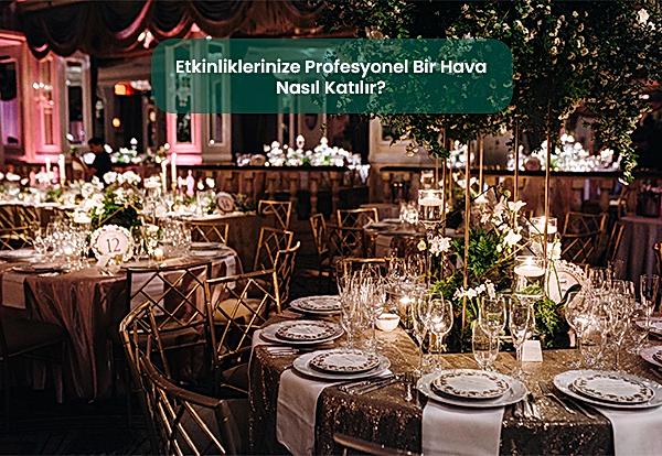 -Etkinliklerinize Profesyonel Bir Hava Nasıl Katılır