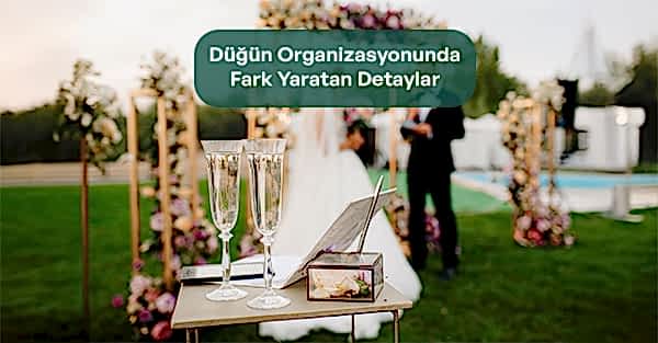 Düğün OrganizasyonundaFark Yaratan Detaylar