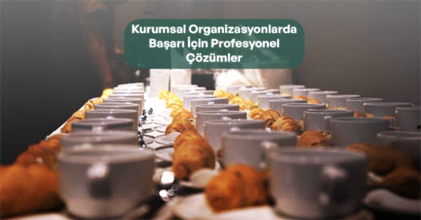 Kurumsal OrganizasyonlardaBaşarı İçin ProfesyonelÇözümler
