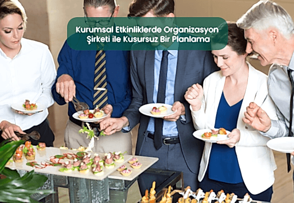 Organizasyon Şirketi ile Kusursuz Planlama