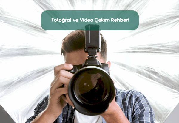 Fotoğraf ve Video Çekim Rehberi